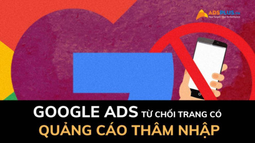 Google từ chối quảng cáo đến trang có quảng cáo thâm nhập
