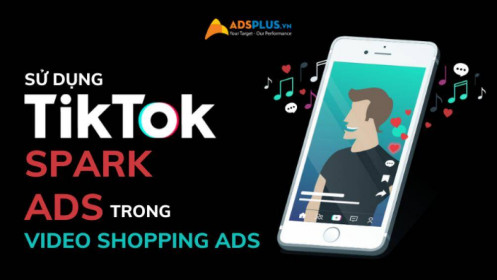 TikTok cho phép sử dụng Spark Ads trong quảng cáo video mua sắm