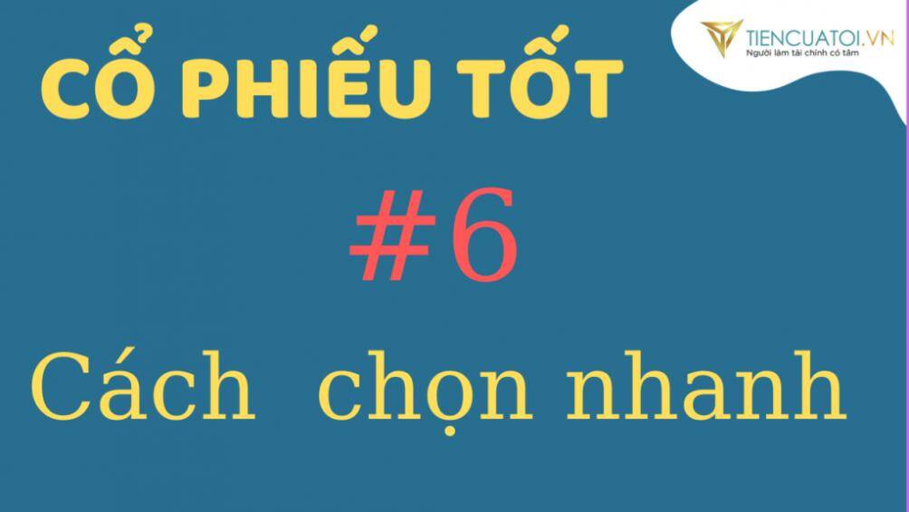 Cổ phiếu Tốt và 6 cách chọn siêu dễ dành cho người mới bắt đầu