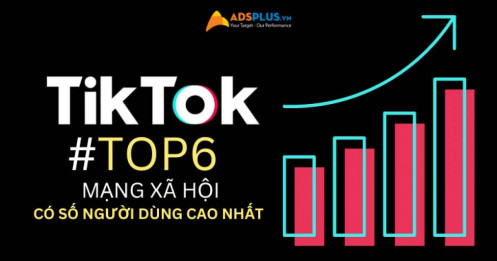 Số lượng người dùng TikTok: Đứng top 6 trên thế giới