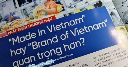 "Made in Vietnam" hay "Brand of Viet Nam" quan trọng hơn?
