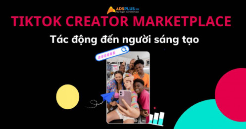 TikTok Creator Marketplace – nền tảng giúp thương hiệu tiếp cận Creator