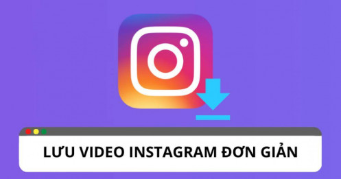 Các cách đơn giản nhất để lưu video trên Instagram