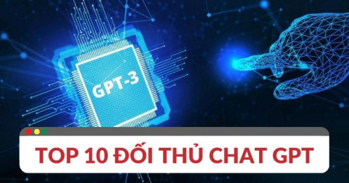 Top 10 đối thủ của Chat GPT trong tương lai