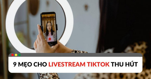 9 mẹo để cải thiện livestream TikTok cho streamers
