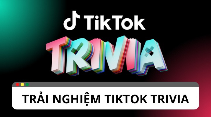 TikTok Trivia – trải nghiệm giải trí trực tiếp mới