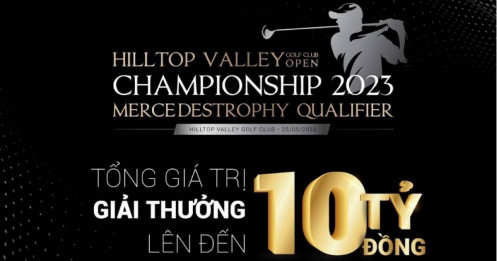 Hilltop Valey Golf Club Open Championship 2023 - Mercedes Trophy Qualifier mùa 2 chính thức khởi động