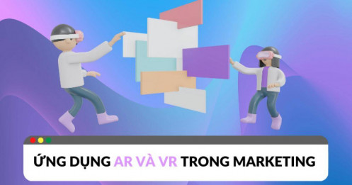 AR và VR: Bên nào mang lại nhiều lợi ích cho Marketing hơn?