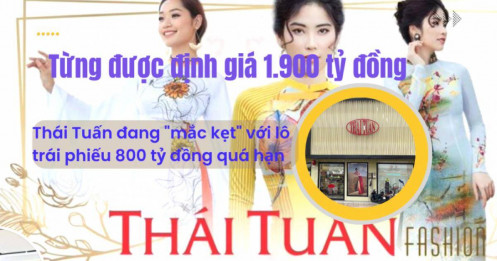 Từng được định giá 1.900 tỷ đồng, Thái Tuấn đang "đau đầu" với 800 tỷ đồng trái phiếu quá hạn
