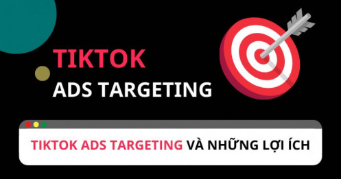 Cập nhật TikTok ads targeting cho thương hiệu