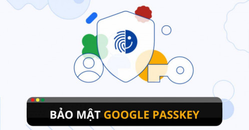 Bảo mật tài khoản với tính năng mới Google Passkey