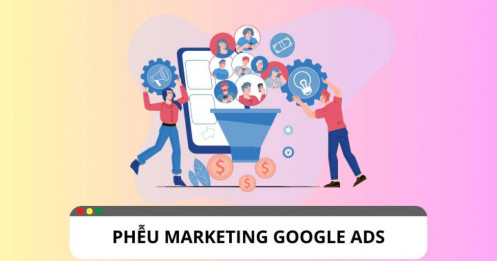 Tại sao doanh nghiệp cần xây dựng phễu Marketing Google Ads?