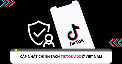 Cập nhật một số chính sách về TikTok Ads ở Việt Nam