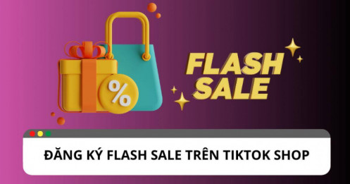 Hướng dẫn đăng ký TikTok Shop Flash Sale