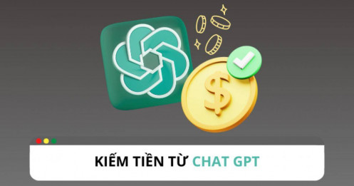 Tổng hợp những cách kiếm tiền từ Chat GPT