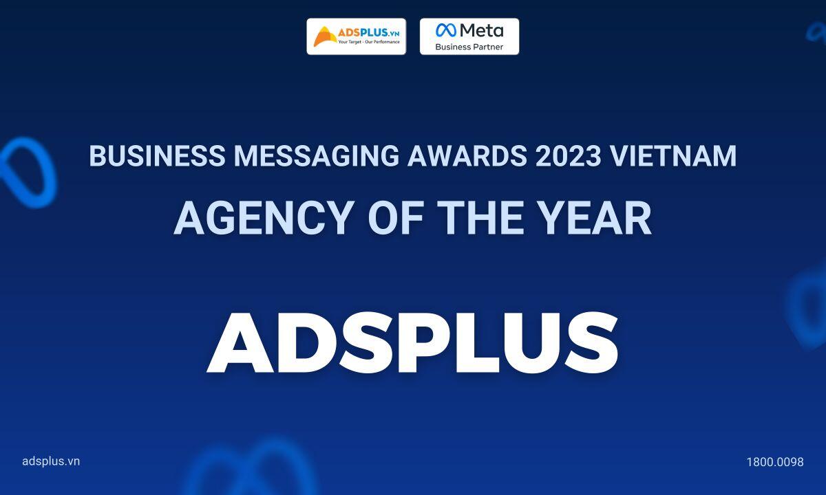 Adsplus - Agency of the Year 2023 trong lĩnh vực Meta Business Messaging
