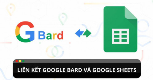 Cách để liên kết Google Bard và Google Sheet?
