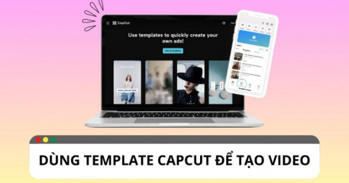 Làm thế nào để dùng template Capcut tạo video?
