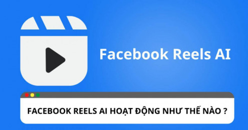 Tổng quan về cách hoạt động của Facebook Reels AI