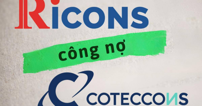 Ricons ghi nhận Coteccons nợ hơn 300 tỷ đồng
