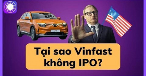[VIDEO] Tại sao Vinfast không IPO mà lại chọn SPAC?