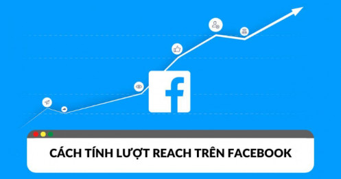 Cách tính Reach Facebook: Thước đo hiệu quả của các bài đăng