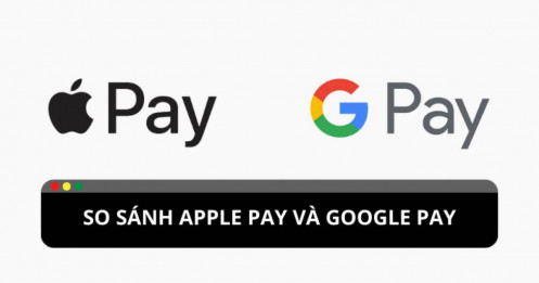 So sánh điểm giống và khác nhau giữa Apple pay và Google pay