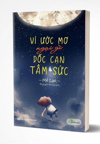 Vì Ước Mơ Ngại Gì Dốc Cạn Tâm Sức