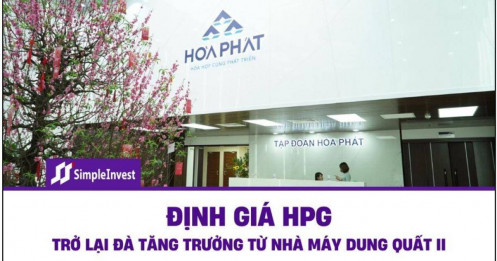 Định giá HPG: Trở lại đà tăng trưởng nhờ nhà máy Dung Quất II