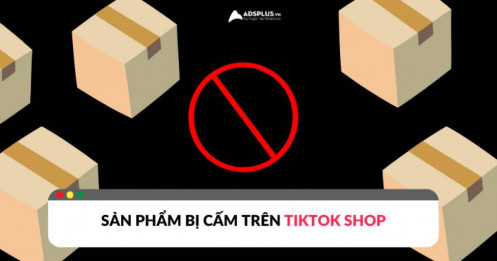 Tổng hợp một số sản phẩm bị cấm trên TikTok Shop