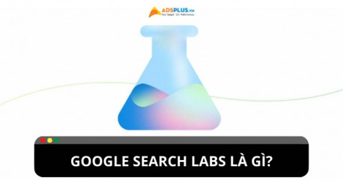 Google Search Labs là gì? Cách bật và tắt thử nghiệm