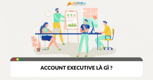 Account Executive là gì? Vai trò và nhiệm vụ