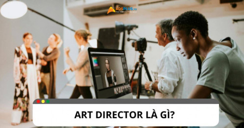 Art director là gì? Tìm hiểu về công việc và yêu cầu của vị trí này