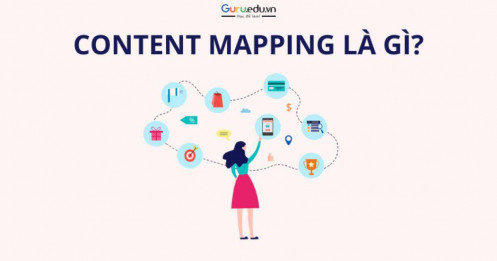 Content mapping là gì? Bí quyết tiếp cận khách hàng hiệu quả