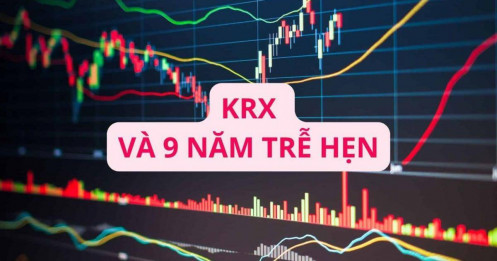 KRX lại lỡ hẹn với nhà đầu tư