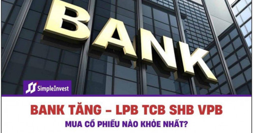 Bank tăng mạnh nhờ gia hạn thông tư 02 – LPB, TCB, SHB, VPB mua cổ phiếu nào?