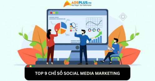Top 9 chỉ số social media marketing quan trọng cần phải biết