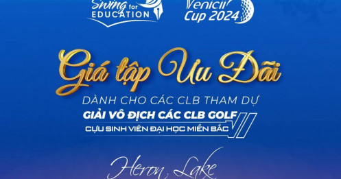 Swing For Education - Venicii Cup 2024:  Sân golf Đầm Vạc sẵn sàng chào đón các CLB 12 trường đại học với giá tập ưu đãi hấp dẫn nhất