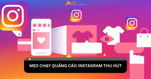 Bỏ túi ngay mẹo chạy quảng cáo Instagram thu hút khách hàng