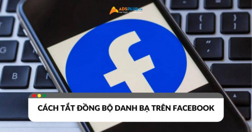 Tắt đồng bộ danh bạ trên Facebook để bảo mật thông tin cá nhân