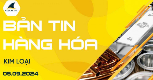 Bản tin nhóm kim loại ngày 05/09/2024