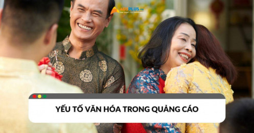 Làm thế nào để khai thác yếu tố văn hóa trong quảng cáo?