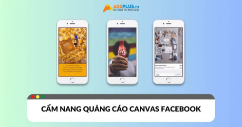 Cẩm nang quảng cáo Canvas Facebook cho người mới bắt đầu