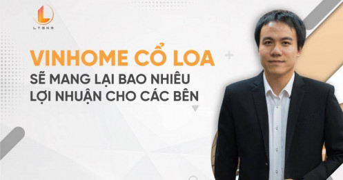 Vinhome Cổ Loa sẽ mang lại bao nhiêu lợi nhuận cho các bên?