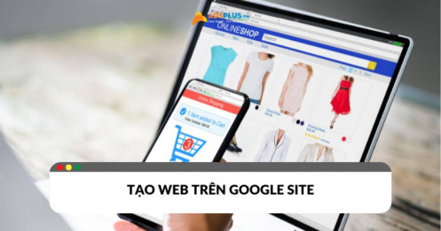 Cách tạo web trên Google Site cực đơn giản