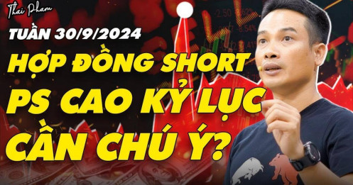 Số hợp đồng short phái sinh của tự doanh cao kỷ lục? Cần chú ý điều gì tuần tới?