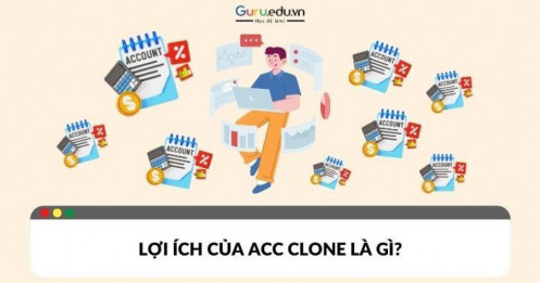 Lợi ích khi sử dụng acc clone là gì?