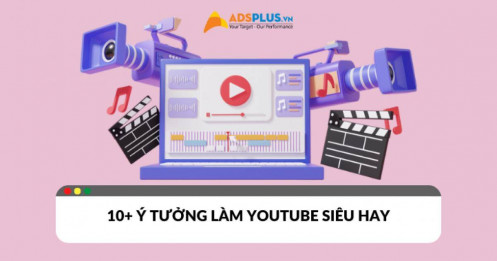 10+ ý tưởng YouTube siêu hay cho người mới bắt đầu