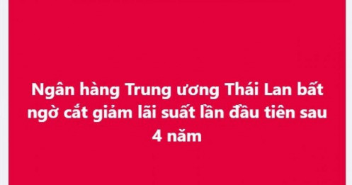 Ngân hàng Trung ương Thái Lan bất ngờ cắt giảm lãi suất lần đầu tiên sau 4 năm