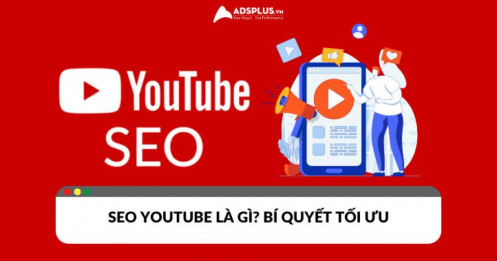 SEO Youtube là gì? Bí quyết tối ưu SEO Youtube hiệu quả